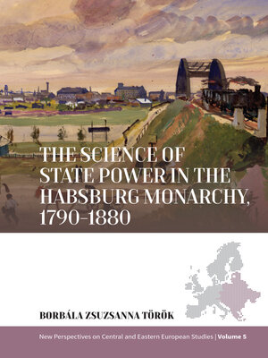 cover image of The Science of State Power in the Habsburg Monarchy, 1790-1880